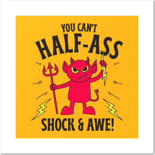 Cant Half Ass Shock and Awe! Posters and Art